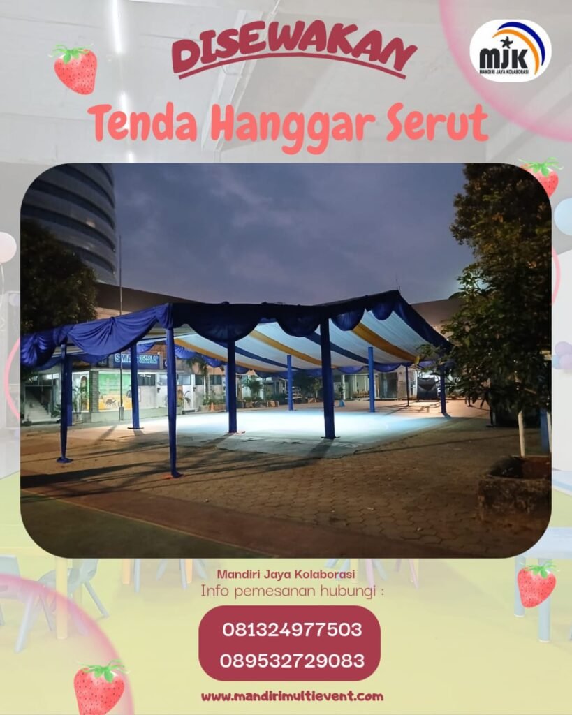 Sewa Tenda Hanggar Serut untuk Berbagai Kebutuhan Acara