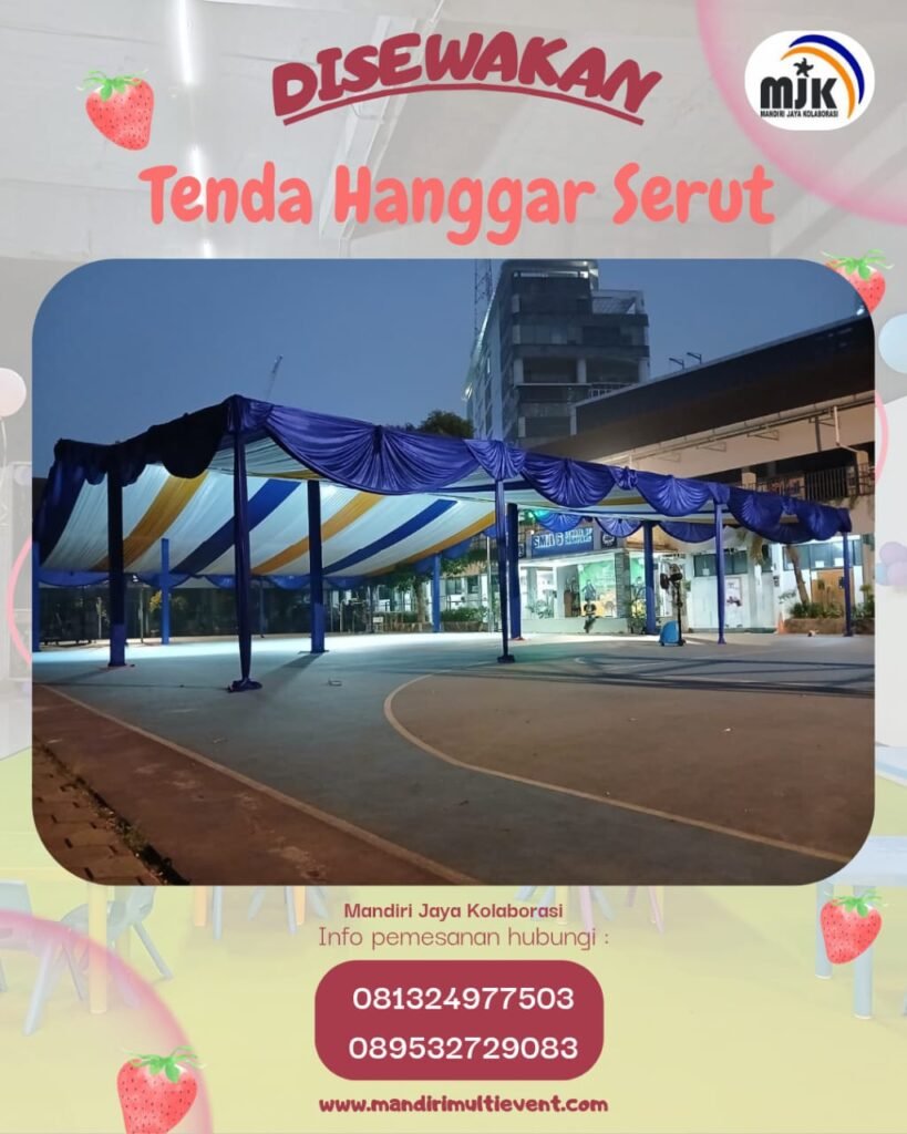 Sewa Tenda Hanggar Serut untuk Berbagai Kebutuhan Acara